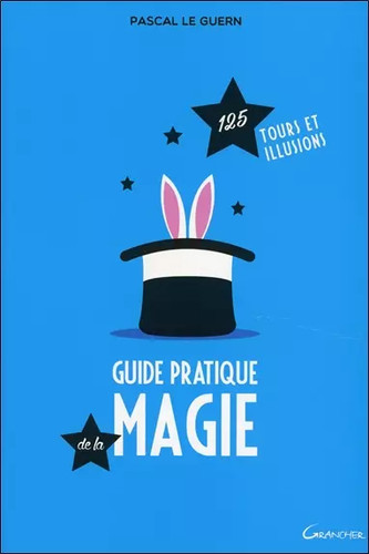 Guide pratique magie - guide, la